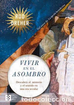 Libros: VIVIR EN EL ASOMBRO - ROD DREHER, - Foto 1