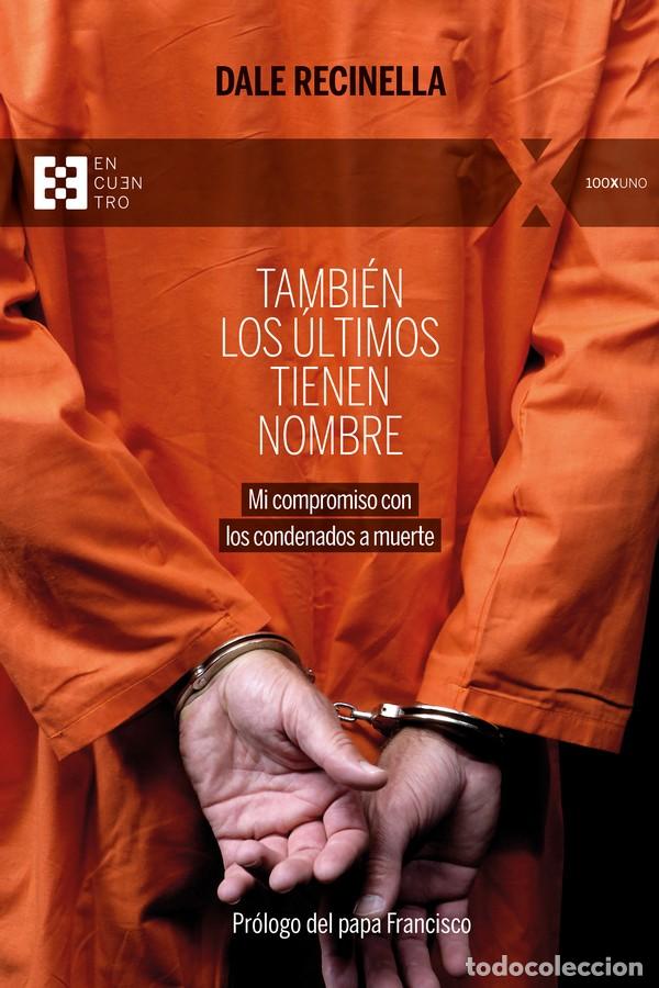 B&uuml;cher: TAMBIEN LOS ULTIMOS TIENEN NOMBRE / MI COMPROMISO CON LOS CONDENADOS A MUERTE - RECINELLA, DALE