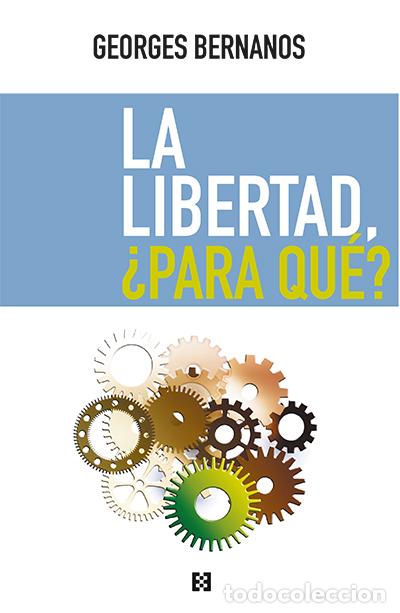 Libros: LA LIBERTAD, &iquest;PARA QU&Eacute;? - BERNANOS, GEORGES, - Foto 1