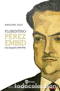 Libri di seconda mano: FLORENTINO P&Eacute;REZ EMBID / UNA BIOGRAF&Iacute;A (1918-1974) - DIAZ HERNANDEZ, ONESIMO