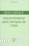 Libros: DISCERNIMIENTO PARA TIEMPOS DE CRISIS - LAPLACE, JEAN, - Foto 1