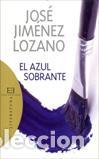 Libros: AZUL SOBRANTE, EL - JIMENEZ LOZANO, JOSE, - Foto 1