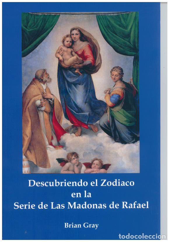 Libros: DESCUBRIENDO EL ZODIADO EN LA SERIE DE LAS MADONAS DE RAFAEL - BRIAN GRAY,