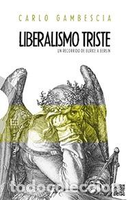 Libros: LIBERALISMO TRISTE - GAMBESCIA, CARLO, - Foto 1