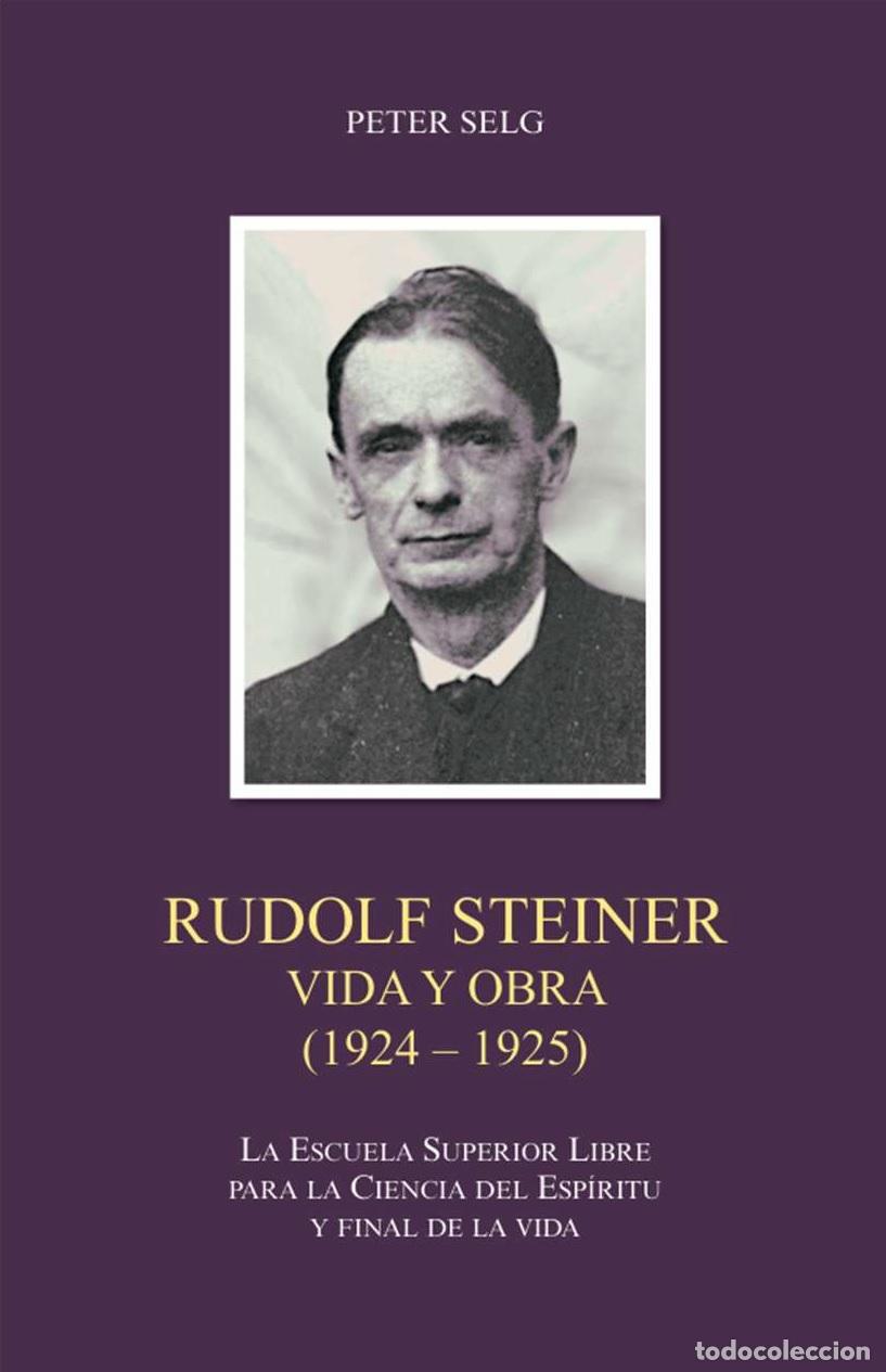 Libros: RUDOLF STEINER. VIDA Y OBRA (1924 - 1925) - PETER SELG, - Foto 1