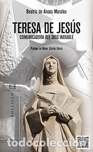Libros: TERESA DE JESUS/COMUNICADORA DEL DIOS INEFABLE - DE ANCOS, BEATRIZ, - Foto 1