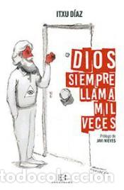 Libros: DIOS SIEMPRE LLAMA MIL VECES - DIAZ, ITXU, - Foto 1