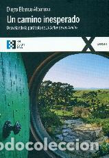 Libros: UN CAMINO INESPERADO/DESVELANDO LA PARABOLA DE EL SE&Ntilde;OR DE LOS ANILLOS - BLANCO ALBAROVA, DIEGO,