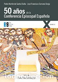 Libri di seconda mano: CINCUENTA A&Ntilde;OS DE LA CONFERENCIA EPISCOPAL ESPA&Ntilde;OLA - SERRANO OCEJA, JOSE FRANCISCO,