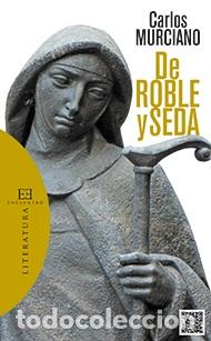 Libros: DE ROBLE Y SEDA - MURCIANO GONZALEZ, CARLOS, - Foto 1