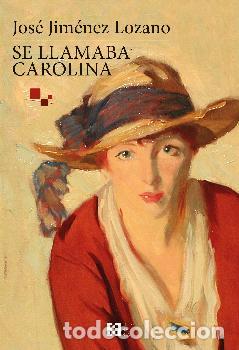 Libros: SE LLAMABA CAROLINA - JIMENEZ LOZANO, JOSE, - Foto 1