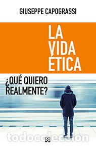 Libros: VIDA ETICA, LA/&iquest;QUE QUIERO REALMENTE? - CAPOGRASSI, GIUSEPPE, - Foto 1