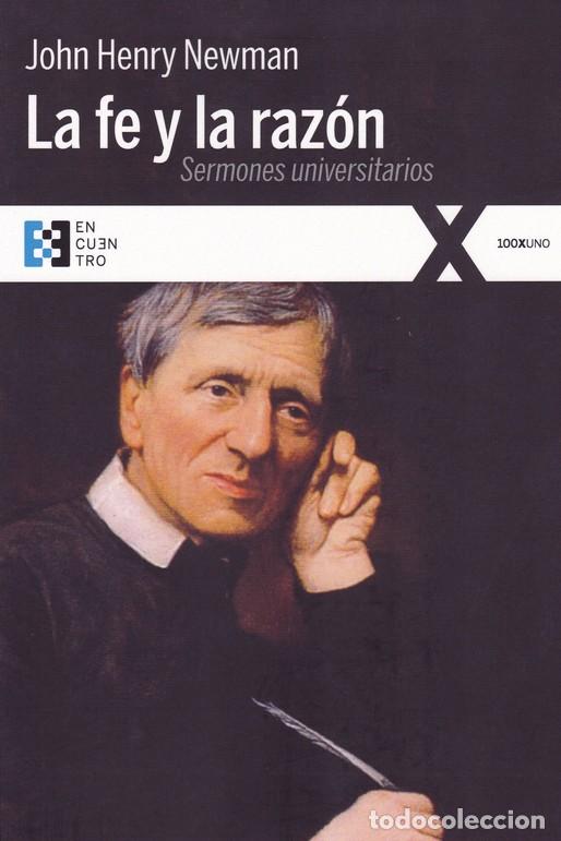 Libros: FE Y LA RAZON, LA/SERMONES UNIVERSITARIOS - NEWMAN, JOHN HENRY, - Foto 1