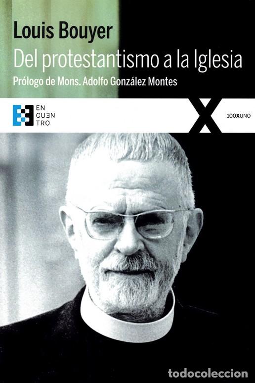 Libros: DEL PROTESTANTISMO A LA IGLESIA - BOUYER, LOUIS, - Foto 1