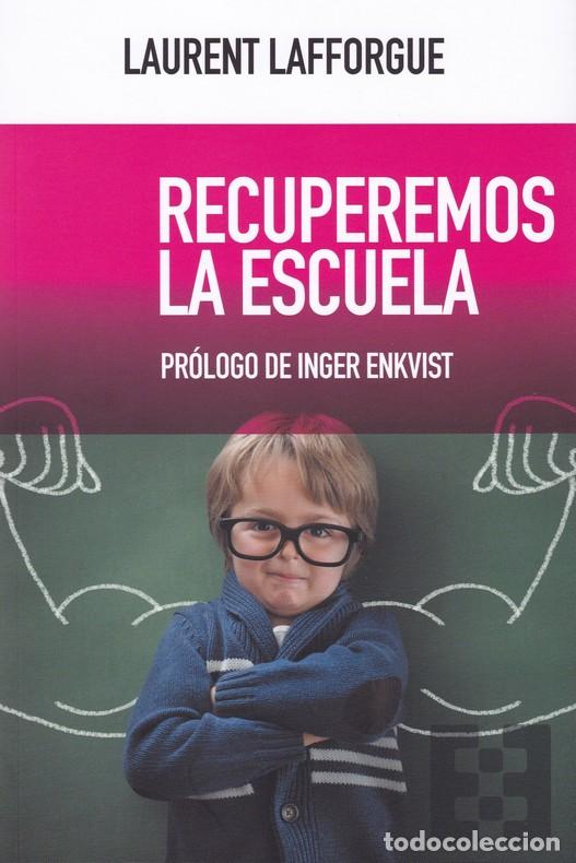 Libros: RECUPEREMOS LA ESCUELA - LAFFORGUE, LAURENT, - Foto 1