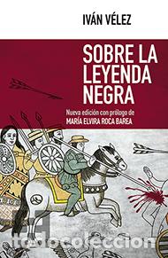 Libros: SOBRE LA LEYENDA NEGRA - VELEZ CIPRIANO, IVAN, - Foto 1