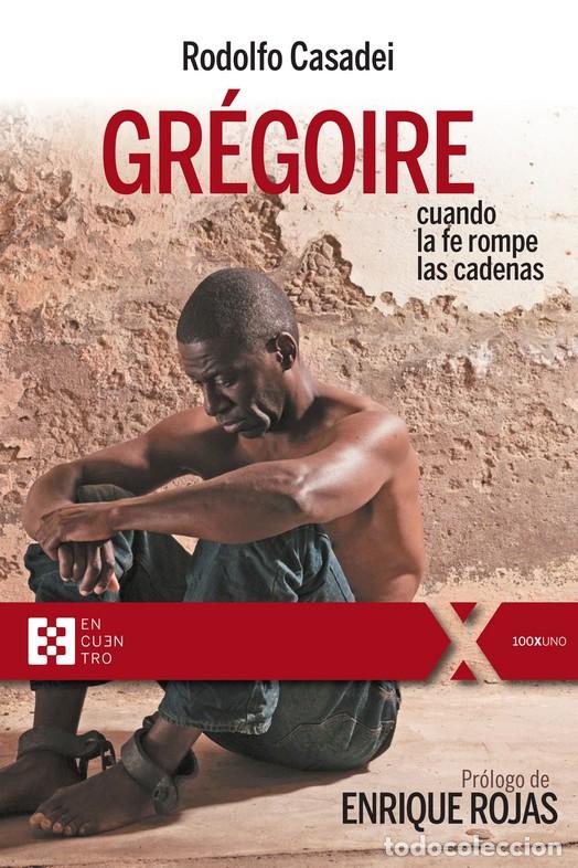 Libros: GREGOIRE, CUANDO LA FE ROMPE LAS CADENAS - CASADEI, RODOLFO, - Foto 1
