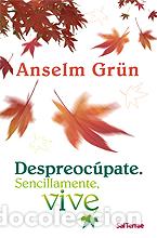Libros: DESPREOCUPATE/SENCILLAMENTE VIVE - GR&Uuml;N, ANSELM, - Foto 1