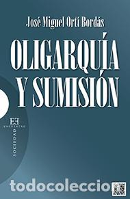 Libros: OLIGARQUIA Y SUMISION - ORTI BORDAS, JOSE MIGUEL, - Foto 1