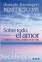 Libros: SOBRE TODO, EL AMOR - RATZINGER, JOSEPH (BENEDICTO X, - Foto 1
