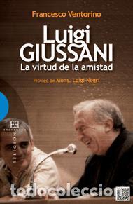 Libros: LUIGI GIUSSANI/LA VIRTUD DE LA AMISTAD - VENTORINO, FRANCESCO, - Foto 1