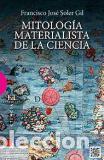 Libros: MITOLOGIA MATERIALISTA DE LA CIENCIA - SOLER GIL, FRANCISCO JOSE, - Foto 1