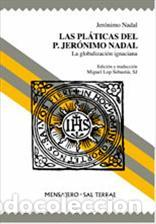 Libros: PLATICAS DEL P. JERONIMO NADAL, LAS - LOP SEBASTIA, MIGUEL, - Foto 1