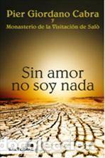 Libros: SIN AMOR NO SOY NADA - GIORDANO CABRA, PIER, - Foto 1
