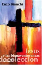 Libros: JESUS Y LAS BIENAVENTURANZAS - BIANCHI, ENZO, - Foto 1