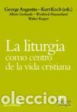 Libros: LITURGIA COMO CENTRO DE LA VIDA CRISTIANA, LA - KASPER, WALTER, - Foto 1