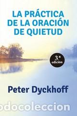 Libros: PR&Aacute;CTICA DE LA ORACI&Oacute;N DE QUIETUD, LA - DYCKHOFF, PETER, - Foto 1