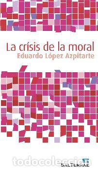 Libros: CRISIS DE LA MORAL, LA - LOPEZ AZPITARTE, EDUARDO, - Foto 1