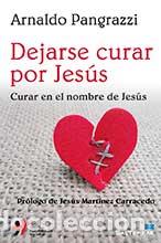 Libros: DEJARSE CURAR POR JESUS - PANGRAZZI, ARNALDO, - Foto 1