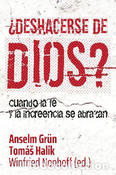 Libros: DESHACERSE DE DIOS?/CUANDO LA FE Y LA INCREENCIA SE ABRAZAN - GR&Uuml;N, ANSELM, - Foto 1