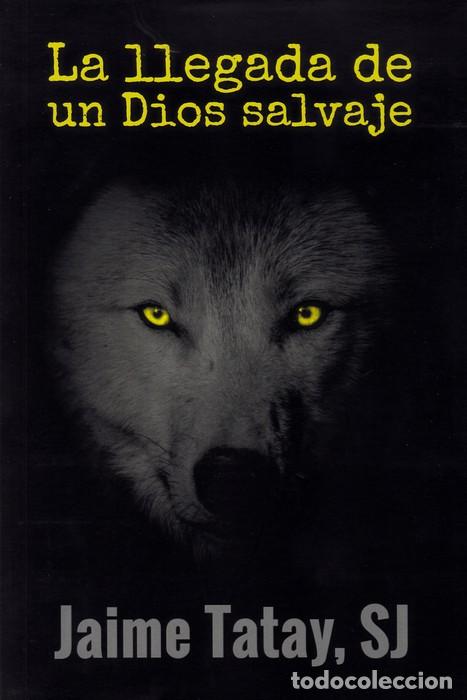 Libros: LLEGADA DE UN DIOS SALVAJE, LA - TATAY, JAIME, - Foto 1