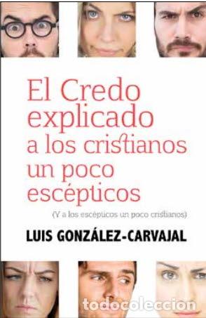 Libros: CREDO EXPLICADO A LOS CRISTIANOS UN POCO EXCEPTICOS (Y A LOS EXCEPTICOS UN POCO CRISTIANOS) EL - GON - Foto 1