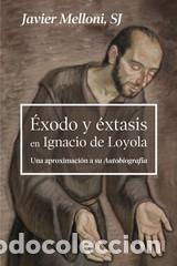 Libros: EXODO Y EXTASIS EN IGNACIO DE LOYOLA - MELLONI, JAVIER - Foto 1