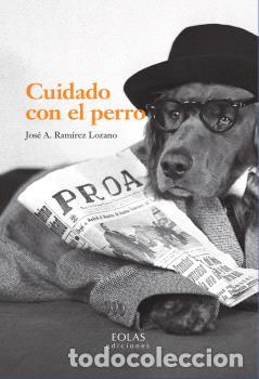 Libri di seconda mano: CUIDADO CON EL PERRO - RAM&Iacute;REZ LOZANO, JOS&Eacute; A.,