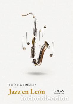 Libros: JAZZ EN LE&Oacute;N - D&Iacute;AZ DOM&Iacute;NGUEZ, RUB&Eacute;N - Foto 1