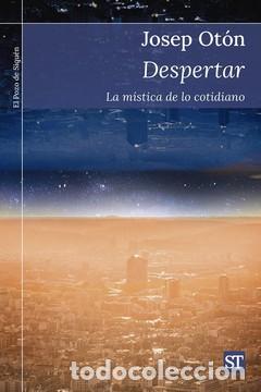 Libros: DESPERTAR / LA M&Iacute;STICA DE LO COTIDIANO - OTON CATALAN, JOSEP, - Foto 1