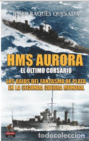 Libros: HMS AURORA / EL ULTIMO CORSARIO - BAQUES QUESADA, JOSEP, - Foto 1