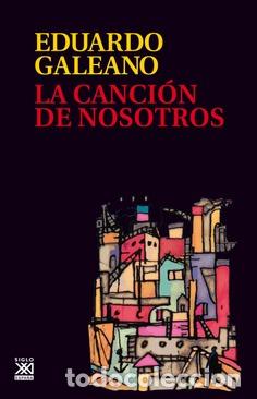 Libros: CANCION DE NOSOTROS, LA - GALEANO, EDUARDO GERMAN MARIA, - Foto 1