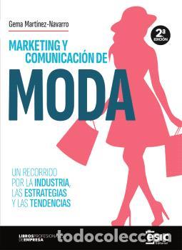 Libros: MARKETING Y COMUNICACI&Oacute;N DE MODA (2&ordm; ED.) - MARTINEZ NAVARRO, GEMA,