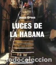 Libros: LUCES DE LA HABANA - GREUS, JESUS, - Foto 1