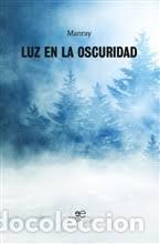 Libros: LUZ EN LA OSCURIDAD - MANRAY, - Foto 1