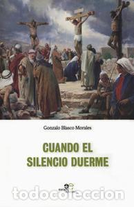 Libros: CUANDO EL SILENCIO DUERME - BLASCO MORALES, GONZALO, - Foto 1