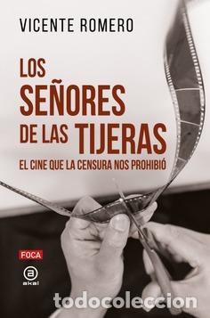 Libri di seconda mano: LOS SE&Ntilde;ORES DE LAS TIJERAS / EL CINE QUE LA CENSURA NOS PROHIBIO - VICENTE ROMERO,