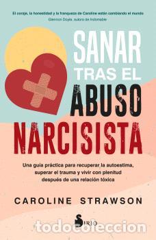 Libros: SANAR TRAS EL ABUSO NARCISISTA - STRAWSON, CAROLINE,