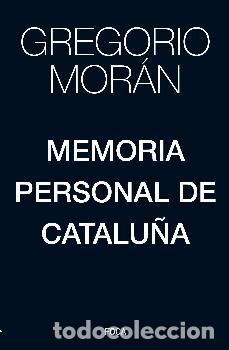 Libros: MEMORIA PERSONAL DE CATALU&Ntilde;A - MORAN, GREGORIO, - Foto 1
