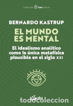 Libros: EL MUNDO ES MENTAL - Bernardo Kastrup, - Foto 1